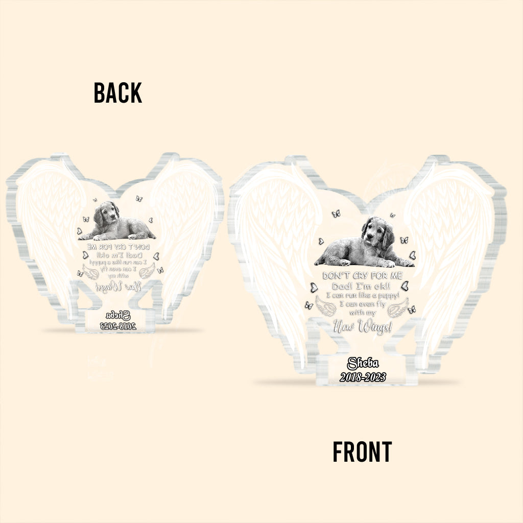 Don't Cry For Me - Personalized Dog Custom Shaped Acrylic Plaque