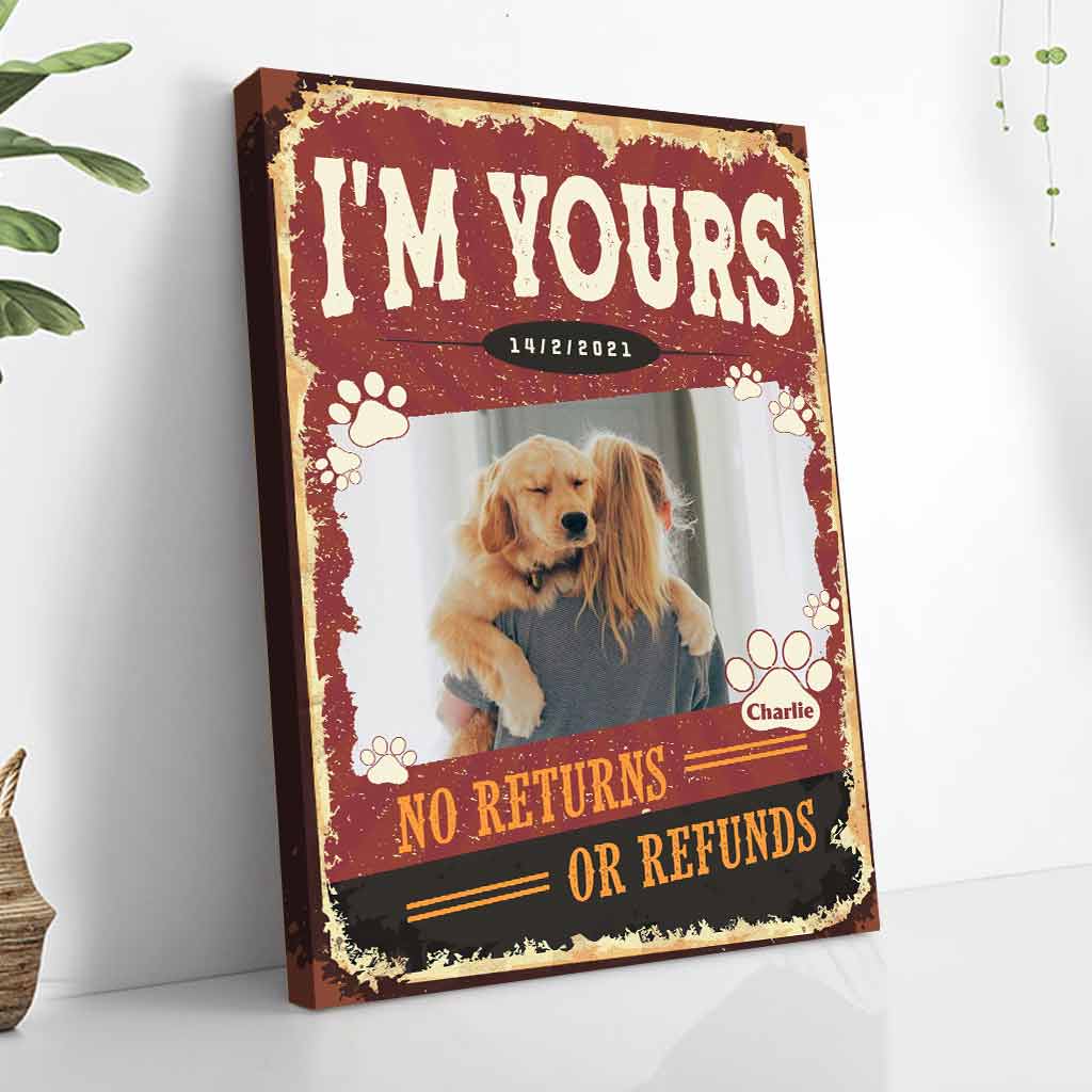 I'm Yours No Returns Or Refunds - Personalized Dog Poster