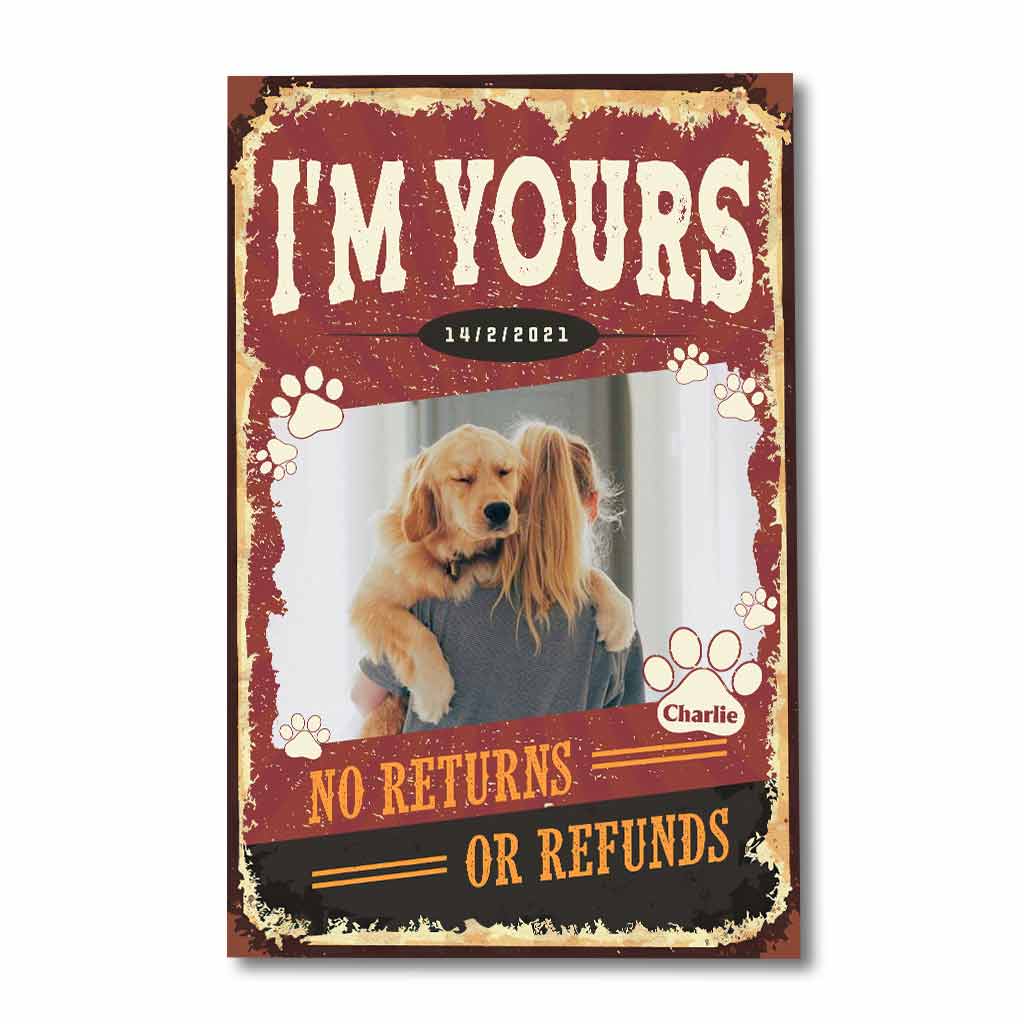 I'm Yours No Returns Or Refunds - Personalized Dog Poster