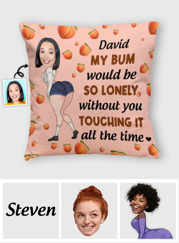 My Bum Would Be So Lonely - Personalized Couple Throw Pillow