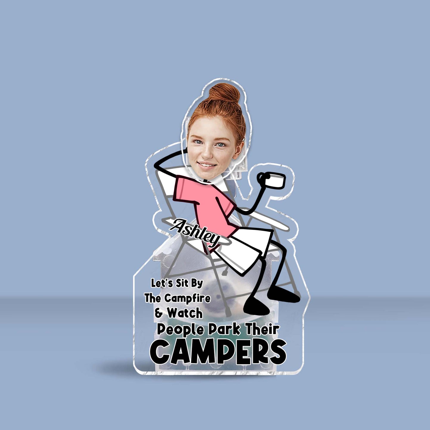 Let's Sit By The Campfire And Watch People Park Their Campers - Personalized Camping Custom Shaking Head