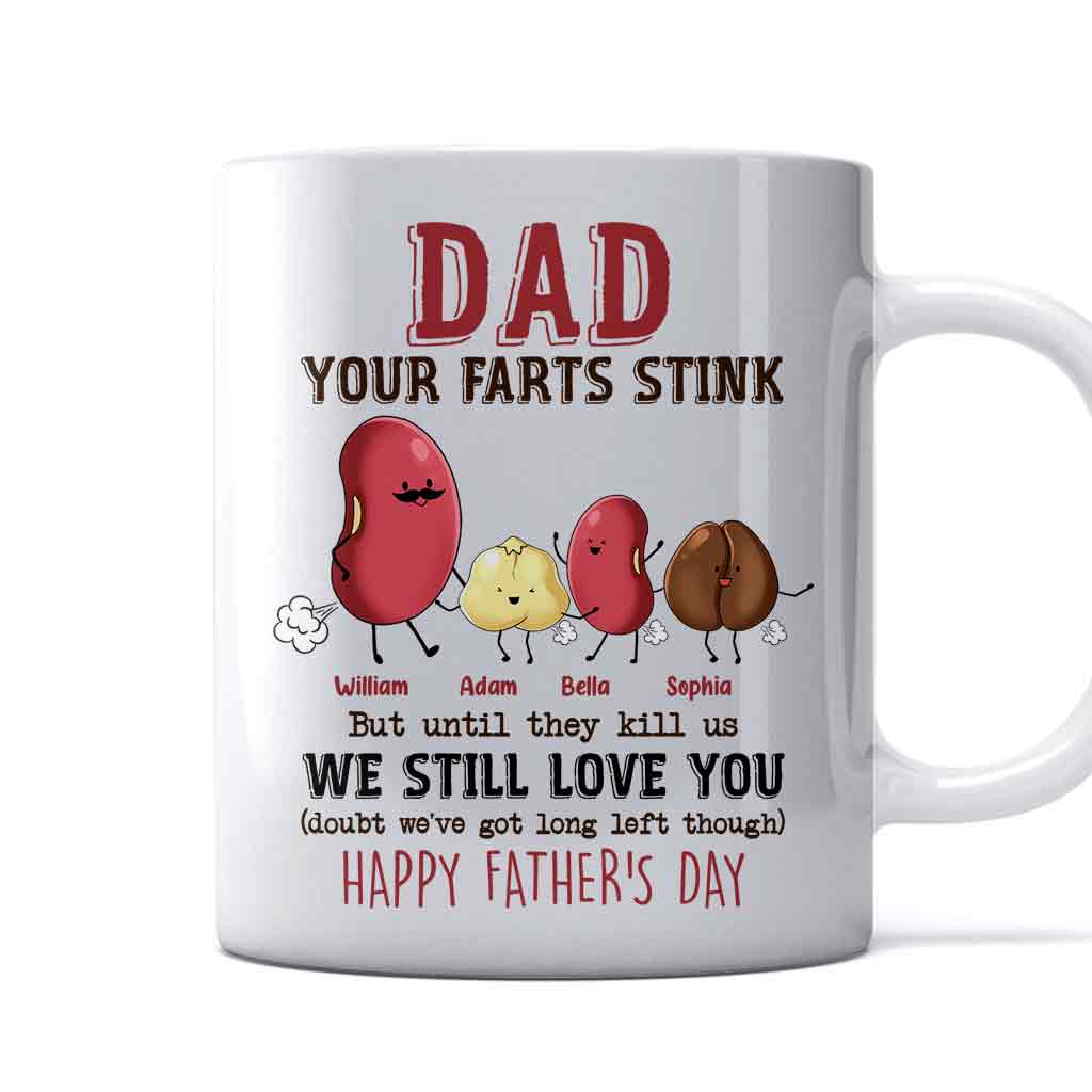 Dad Your Farts Stink But Still Love you - Personalized Father Mug