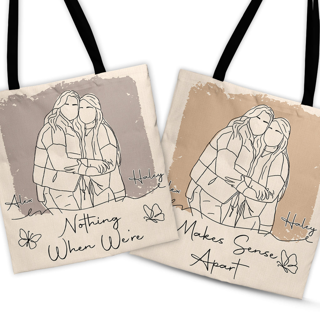 Nothing Makes Sense When We're Apart - Personalized Bestie Tote Bag