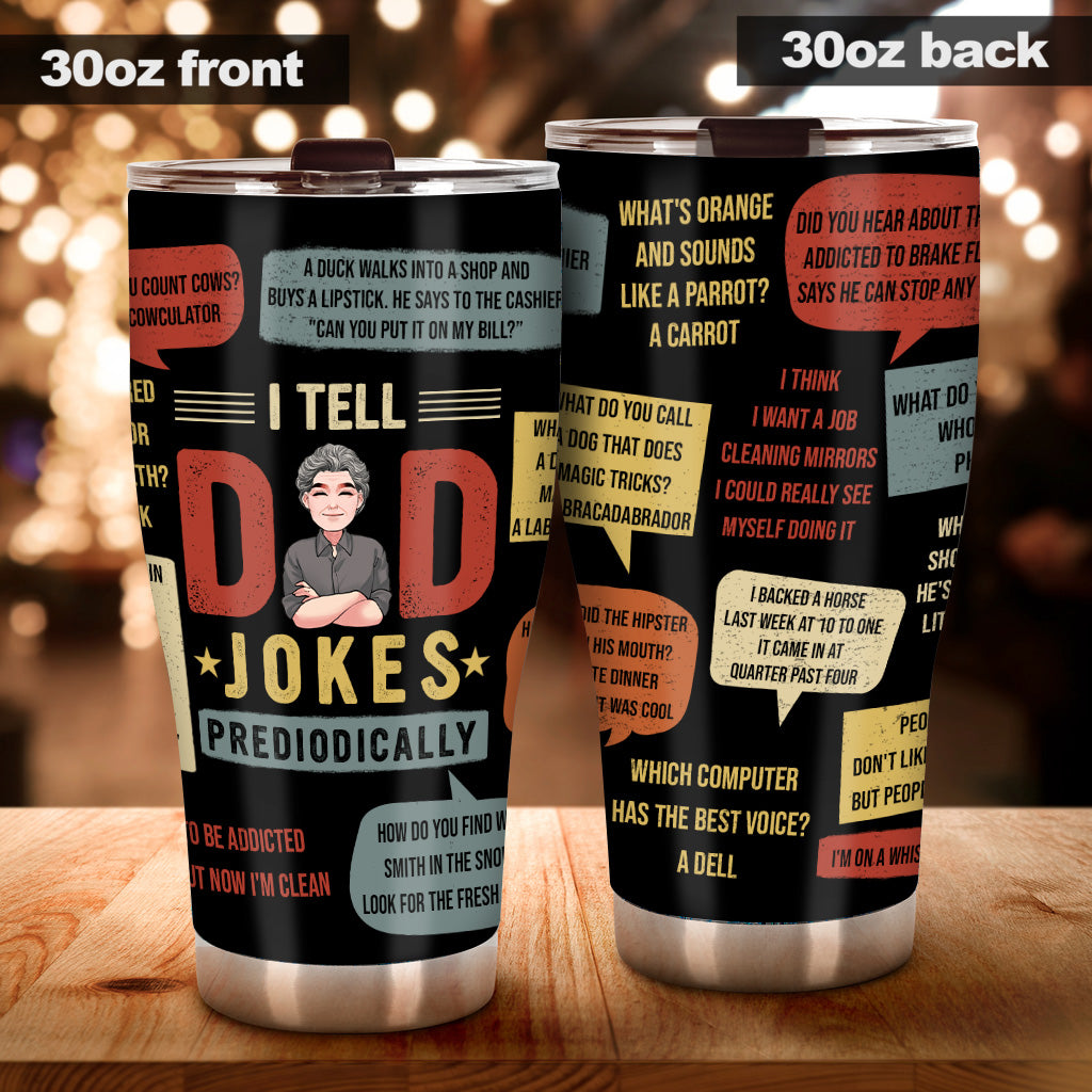 I Tell Dad Jokes - Personalized Father's Day Father Tumbler