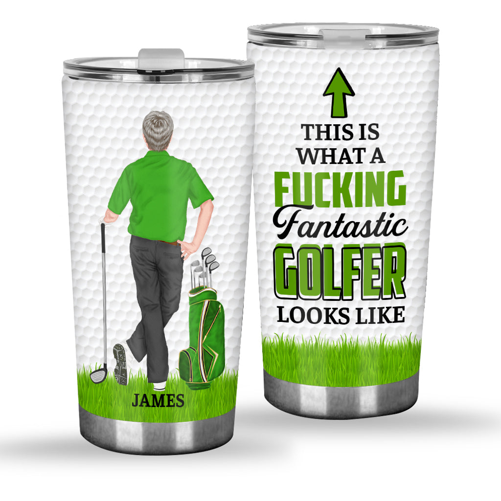 This Is What A Fantastic Golfer Looks Like - Personalized Golf Tumbler