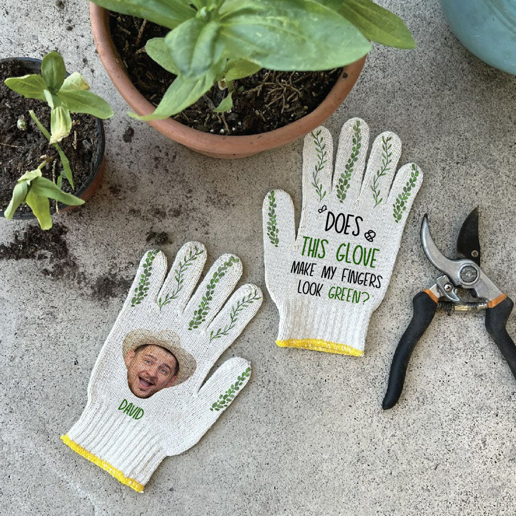Does This Glove Make My Fingers Look Green - Personalized Gardening Garden Gloves