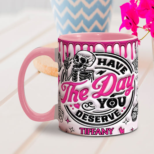 Have The Day You Deserve - Personalized Skull Accent Mug