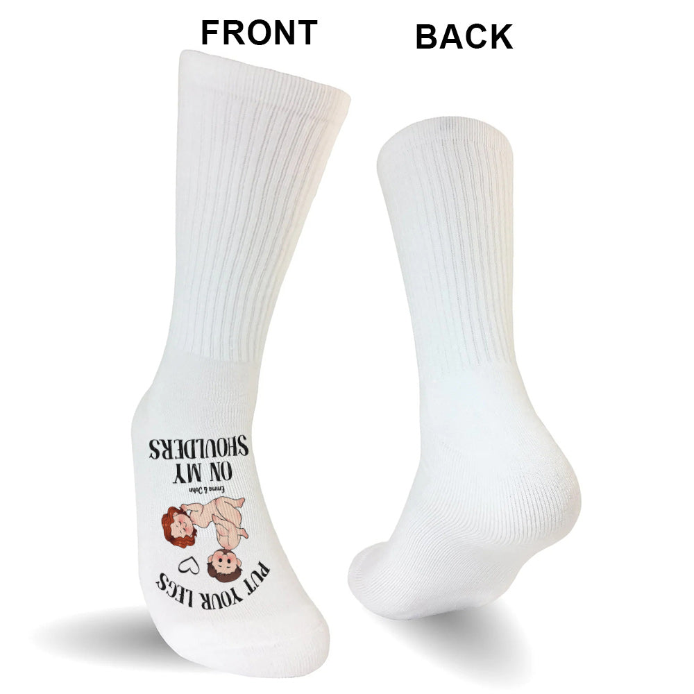 Put Your Legs On My Shoulders - Personalized Couple Socks