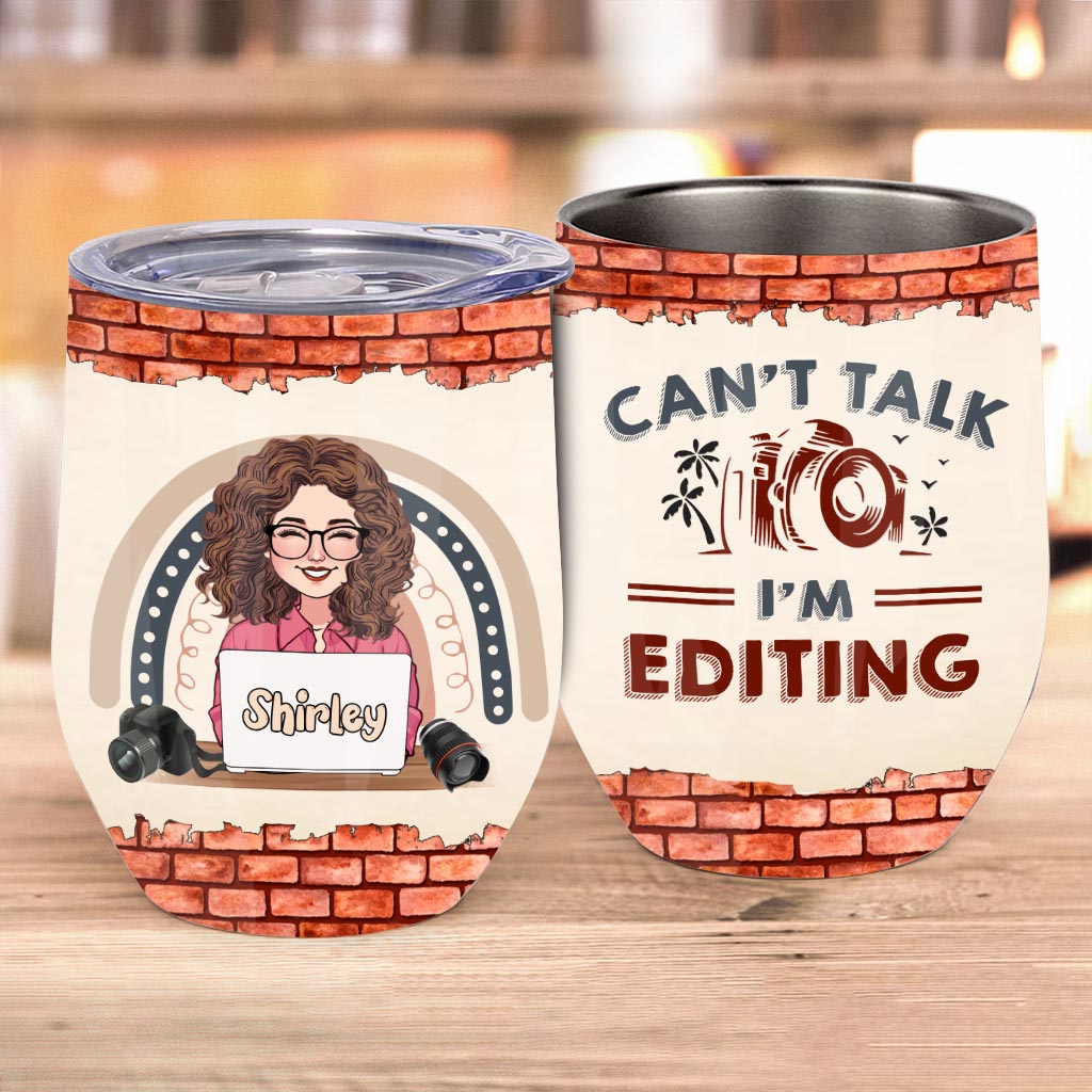 Can't Talk I'm Editing - Personalized Photography Wine Tumbler