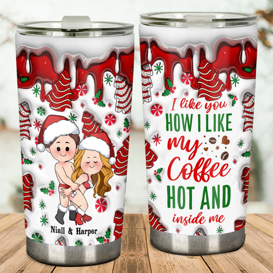 I Like You How I Like My Coffee Hot And Inside Me - Personalized Couple Tumbler