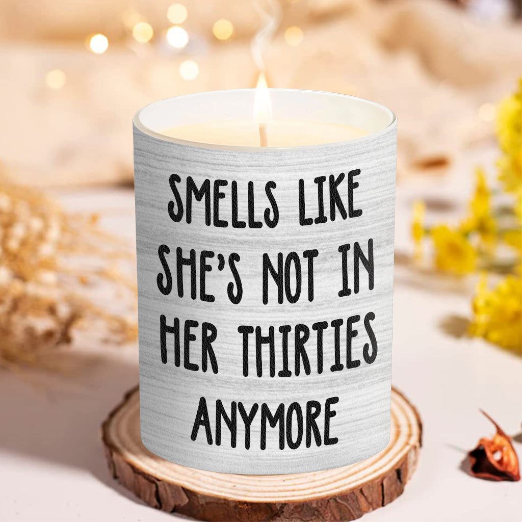 Smells Like She's Not In Her Thirties Anymore - Personalized Birthday Candle With Wooden Lid