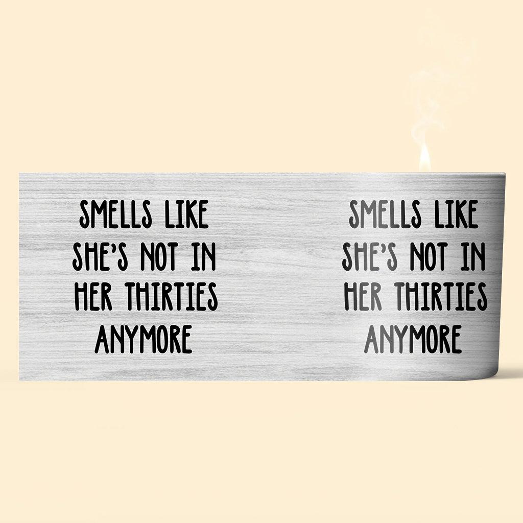 Smells Like She's Not In Her Thirties Anymore - Personalized Birthday Candle With Wooden Lid