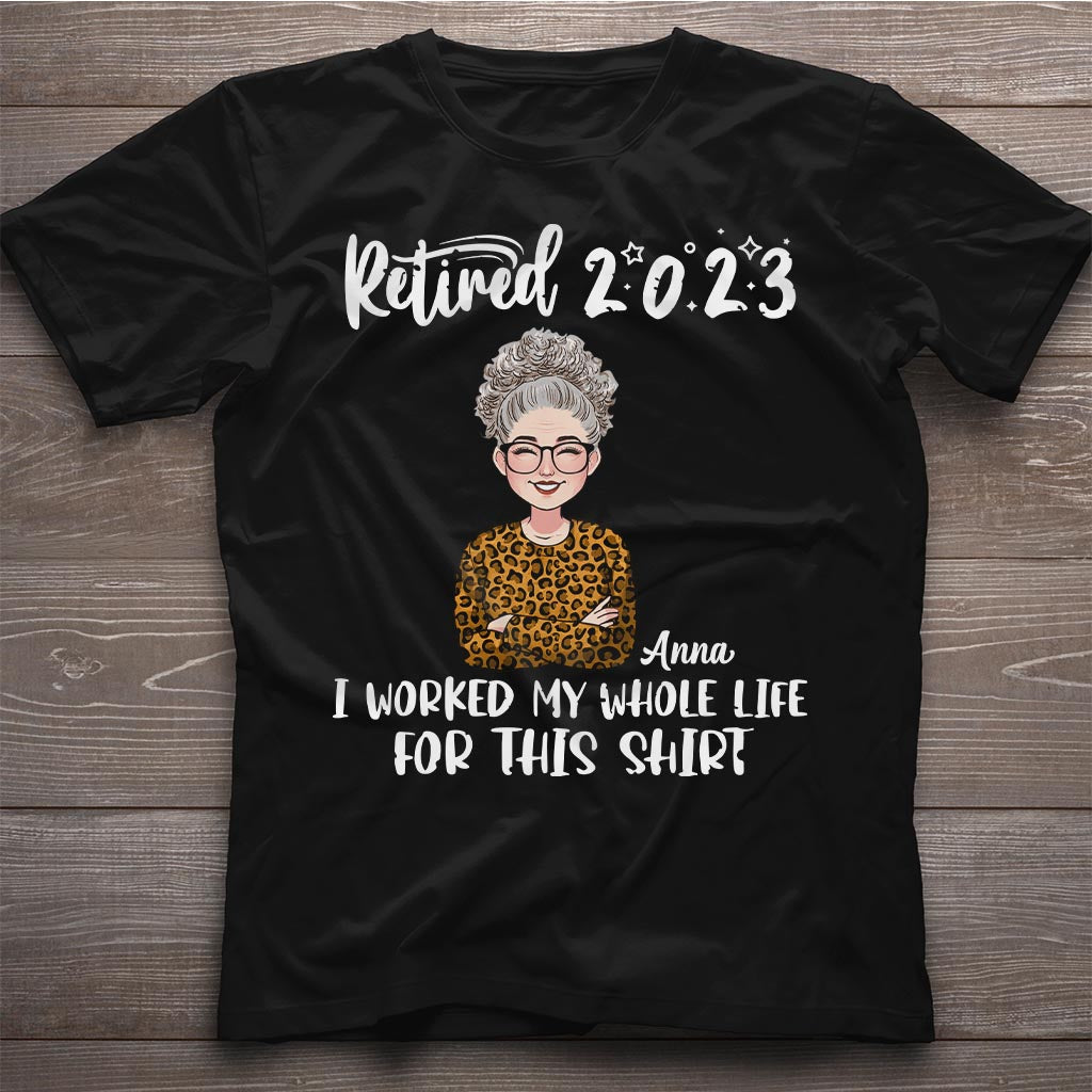 Für dieses Shirt habe ich mein ganzes Leben gearbeitet – personalisiertes Ruhestands-T-Shirt und Hoodie