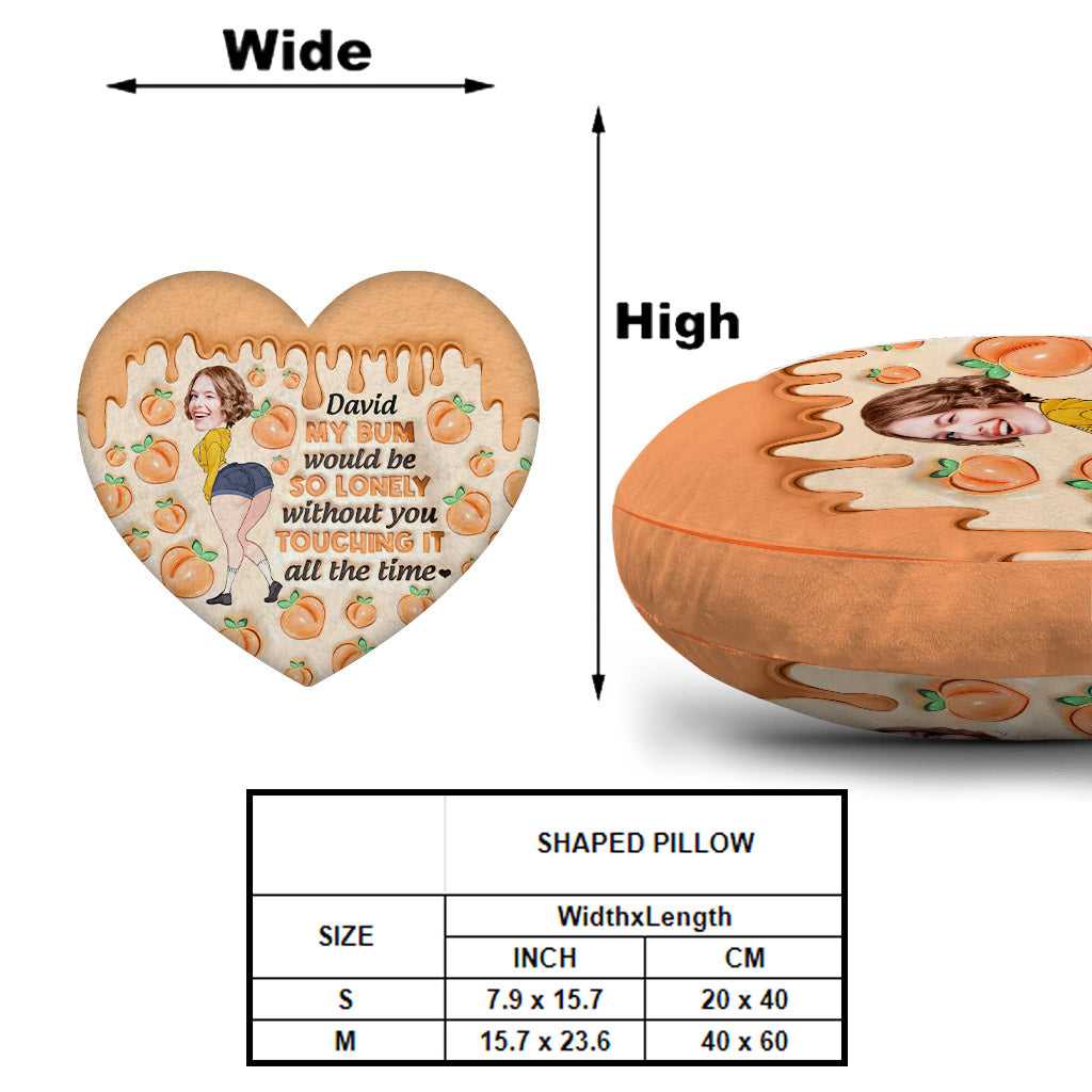 My Bum Is Lonely Without You - Personalized Couple Shaped Pillow