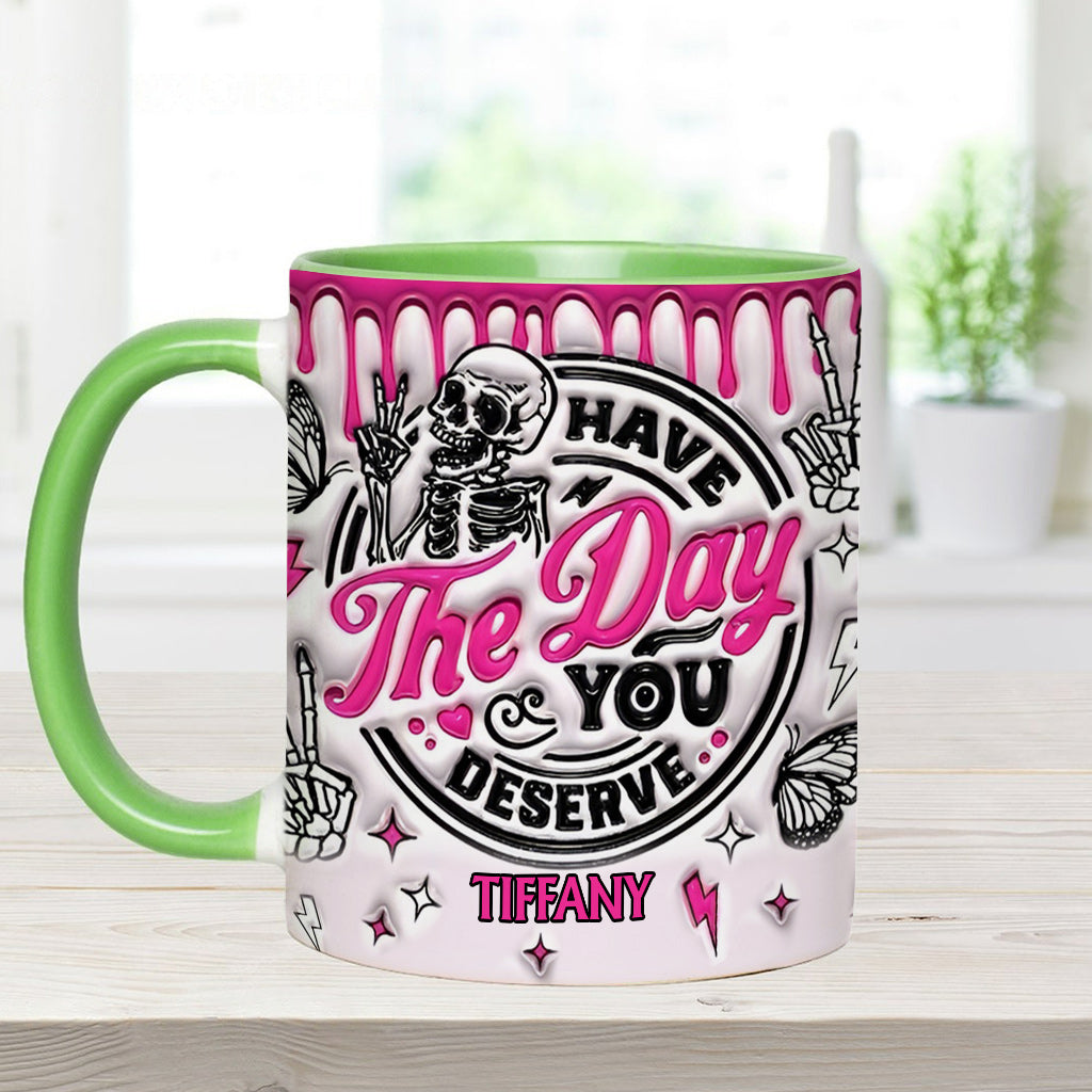 Have The Day You Deserve - Personalized Skull Accent Mug
