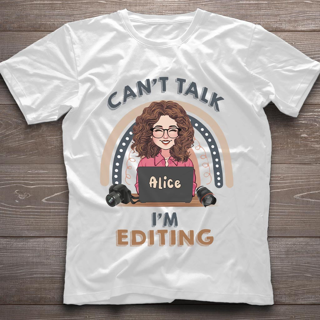 Can't Talk I'm Editing - Personalized Photography T-shirt & Hoodie