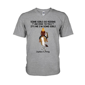 Some Girls Go Riding And Drink Too Much - Personalized Horse T-shirt And Hoodie