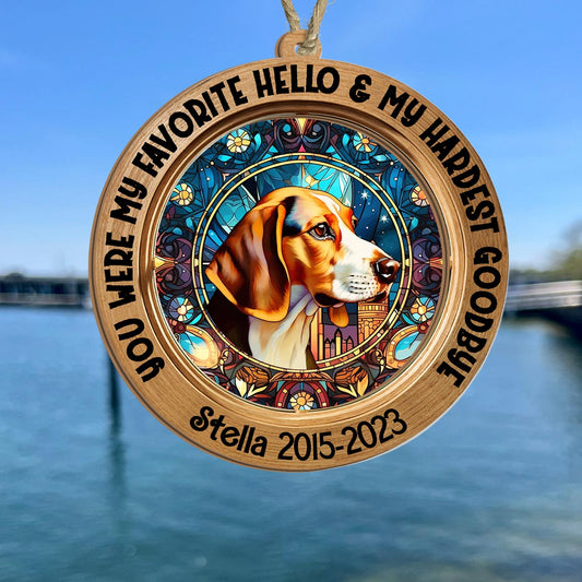 You Were My Favorite Hello And My Hardest Goodbye - Personalized Dog Suncatcher