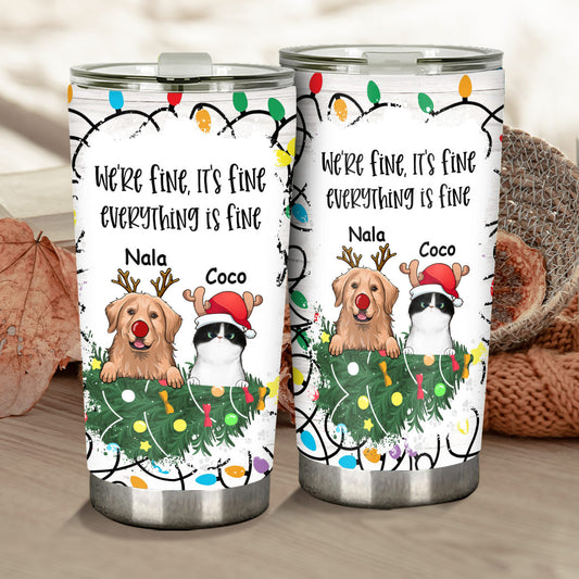 It's Fine I'm Fine Everything is Fine - Personalized Dog Tumbler