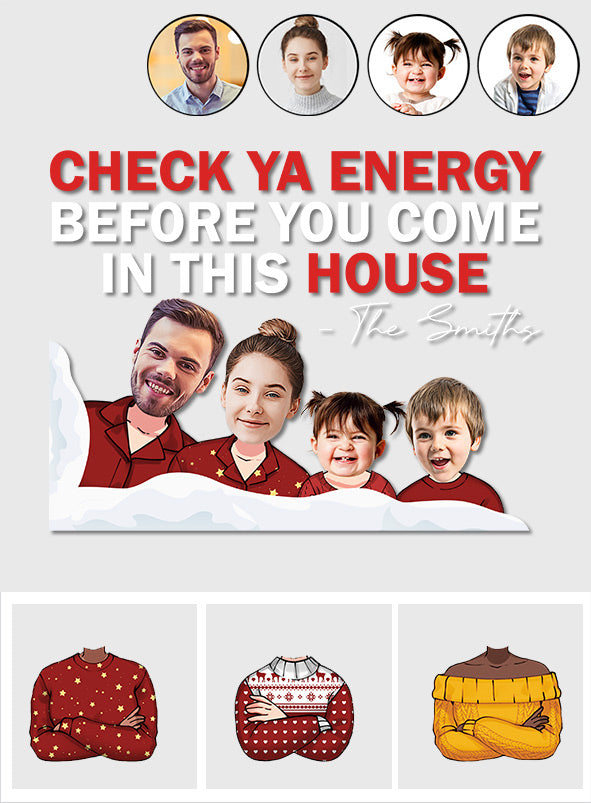 Check Ya Energy Before You Come In This House - Personalized Family Decal Die Cut