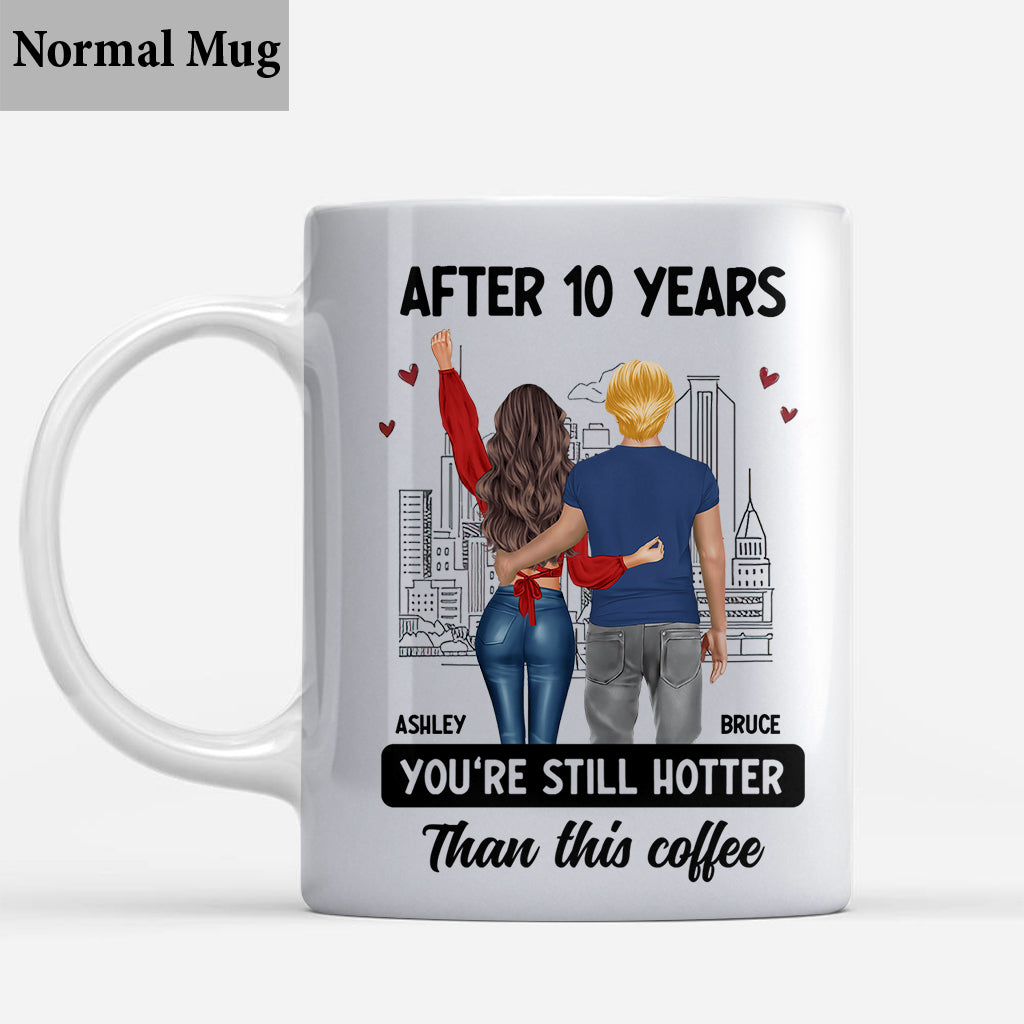After Years You Are Still Hotter Than This Coffee - Personalized Couple Mug