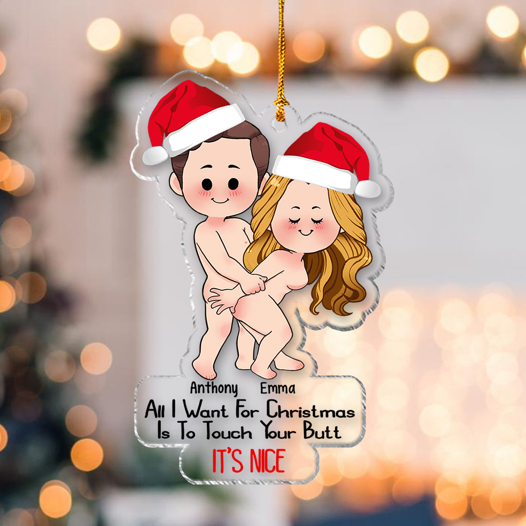 All I Want For Christmas Is To Touch Your Butt It’s Nice - Personalized Couple Transparent Ornament
