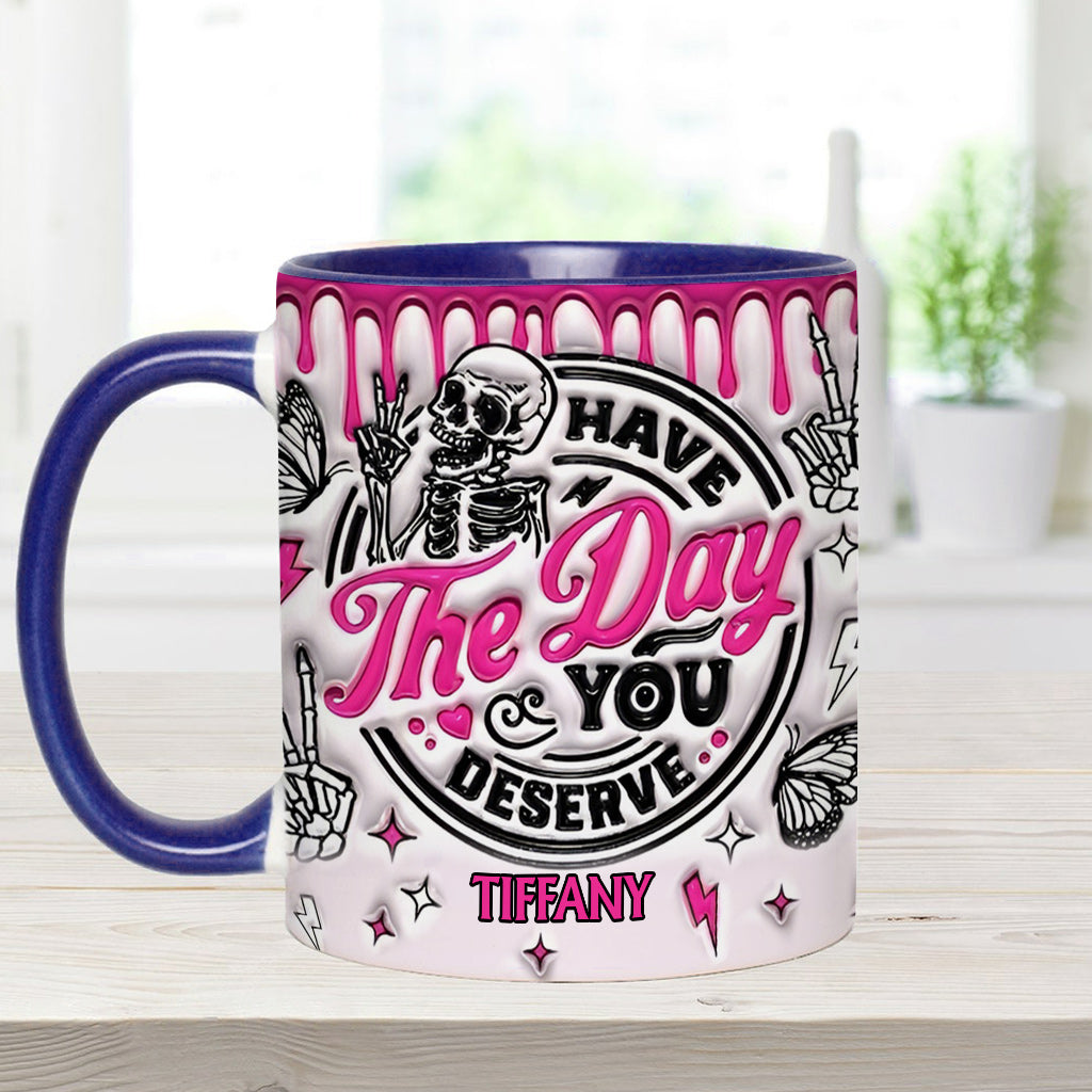 Have The Day You Deserve - Personalized Skull Accent Mug