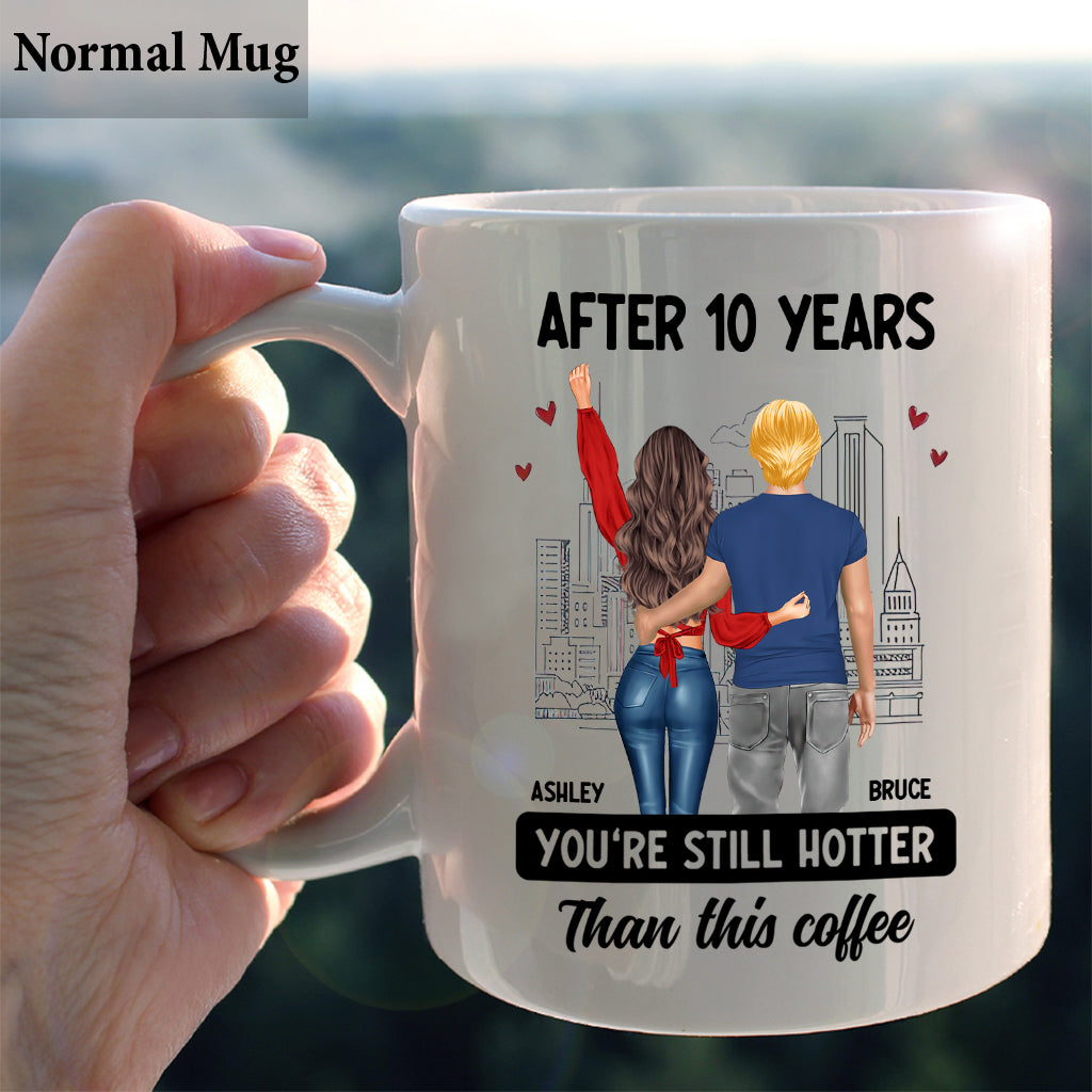 After Years You Are Still Hotter Than This Coffee - Personalized Couple Mug