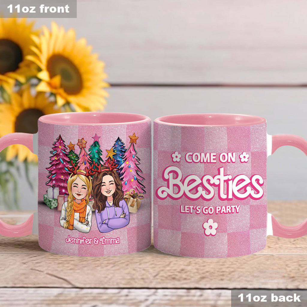 Come On Besties Let's Go Party - Personalized Bestie Accent Mug