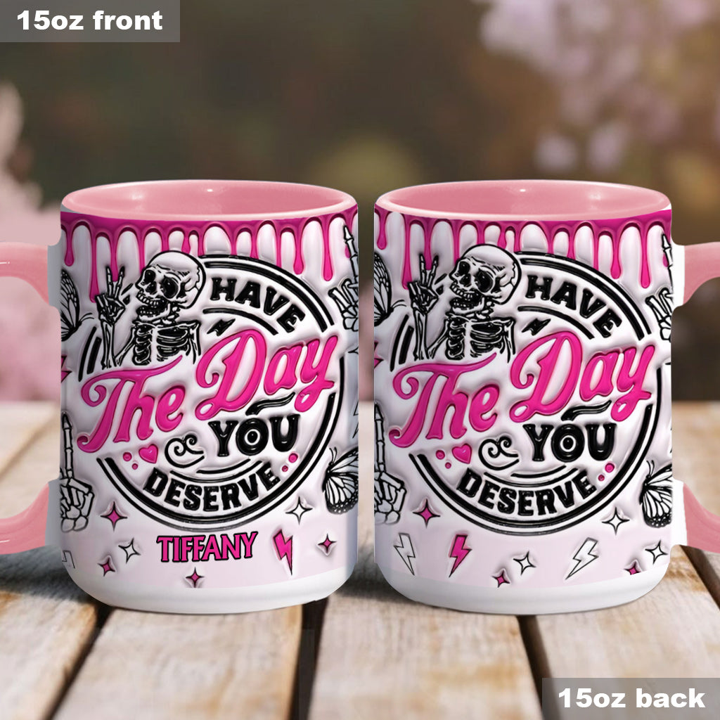 Have The Day You Deserve - Personalized Skull Accent Mug