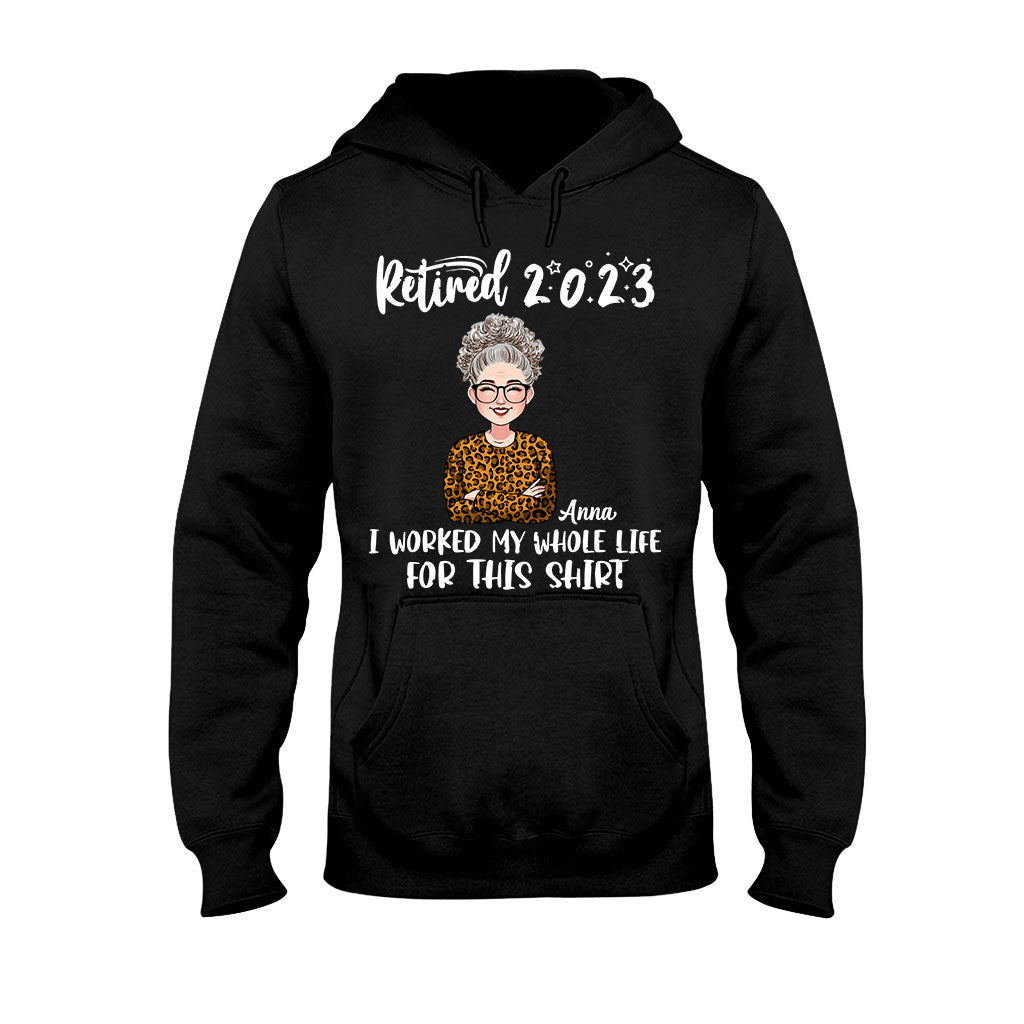 Für dieses Shirt habe ich mein ganzes Leben gearbeitet – personalisiertes Ruhestands-T-Shirt und Hoodie