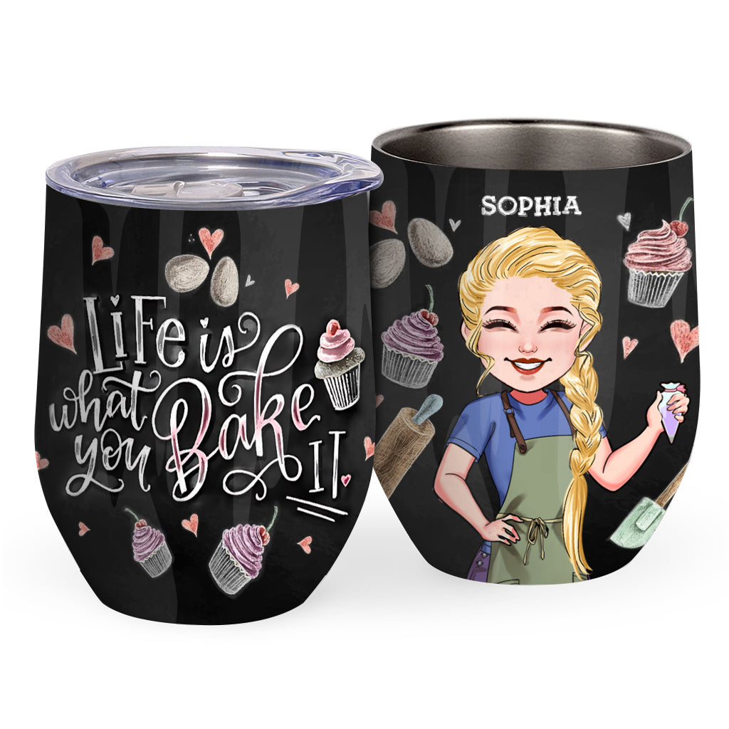 Life Is What You Bake It - Personalized Baking Wine Tumbler
