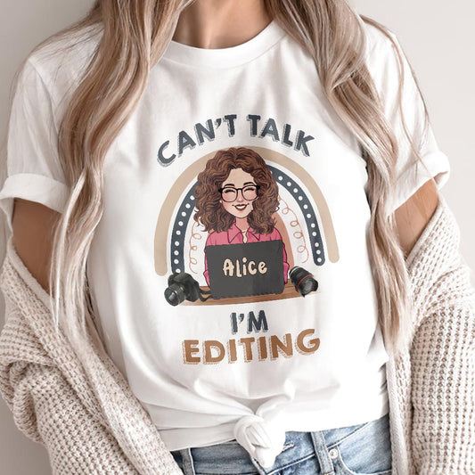 Can't Talk I'm Editing - Personalized Photography T-shirt & Hoodie