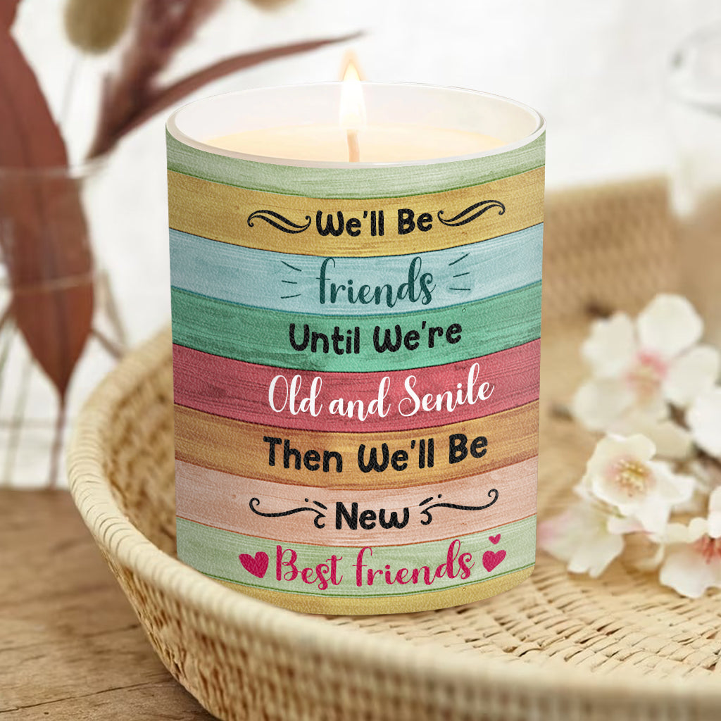 We'll Be Friends Until We're Old - Personalized Bestie Candle With Wooden Lid