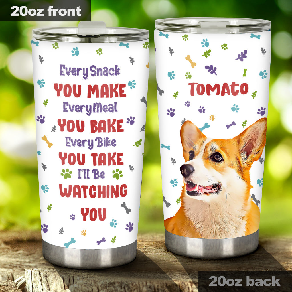 Every Meal You Bake - Personalized Dog Tumbler