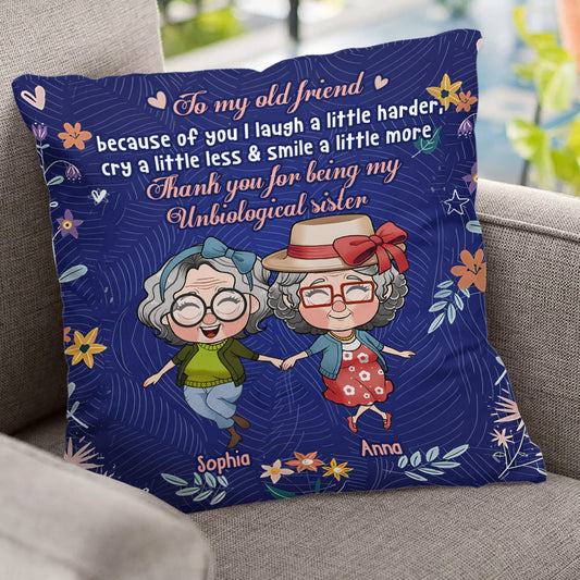 To My Old Friend Because Of You I Laugh A Little Harder - Personalized Bestie Throw Pillow