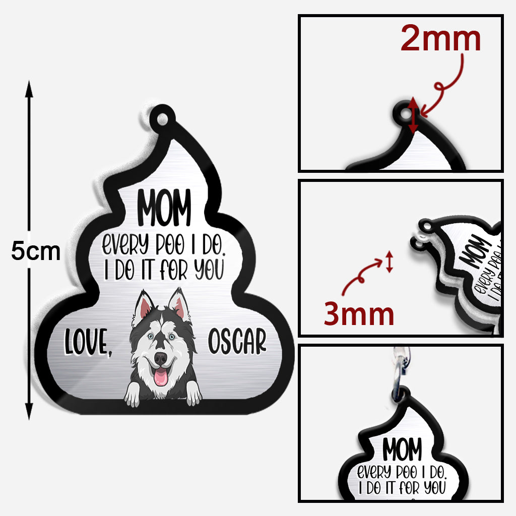 Every Poo I Do For You - Dog gift for dog lover, cat lover - Personalized Keychain