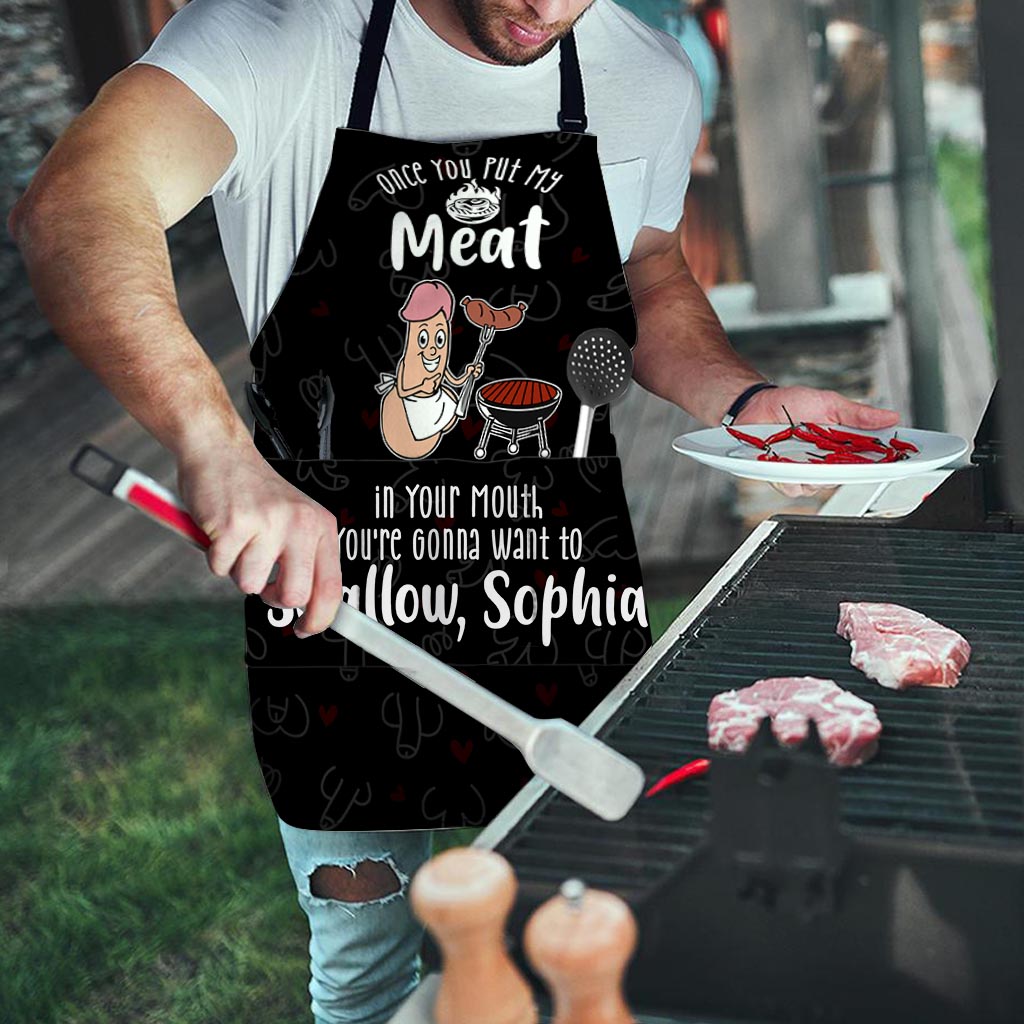 Once You Put My Meat in Your Mouth You're Gonna Want to Swallow - Personalized Couple Apron