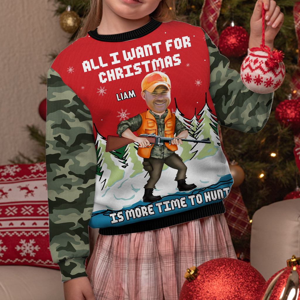 All I Want For Christmas Is More Time To Hunt - Personalized Hunting Ugly Sweater