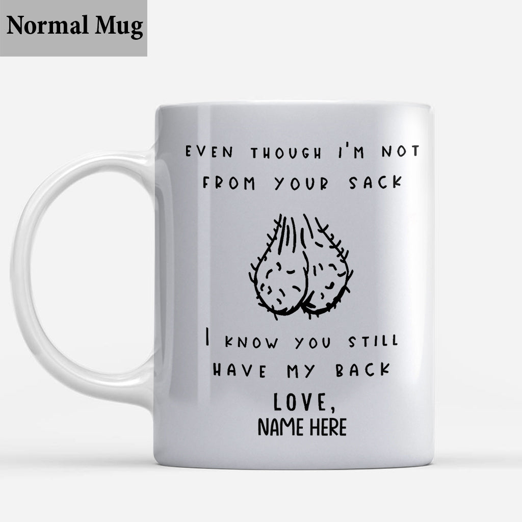 Even Though I'm Not From Your Sack - Personalized Father Mug