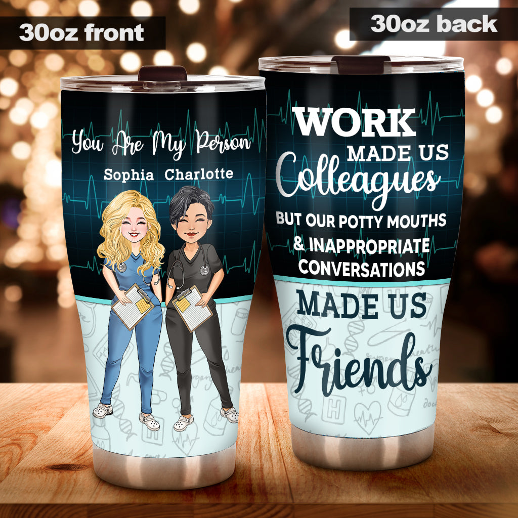 Work Made Us Colleagues - Personalized Nurse Tumbler