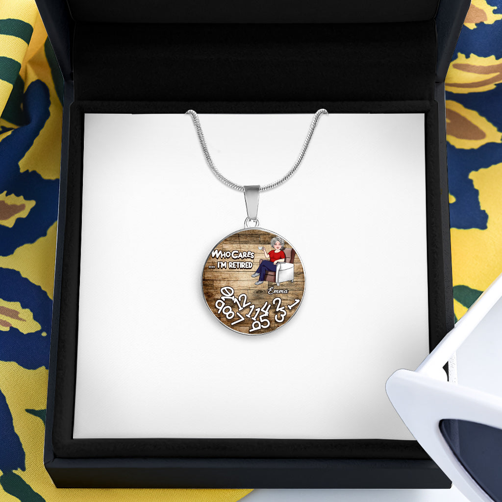 Who Cares I'm Retired - Personalized Retired Round Pendant Necklace