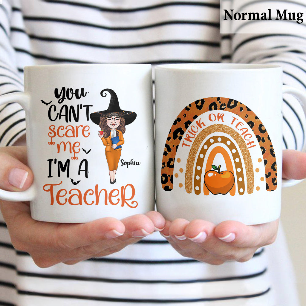 You can't Scare Me I'm A teacher - Personalized Teacher Mug