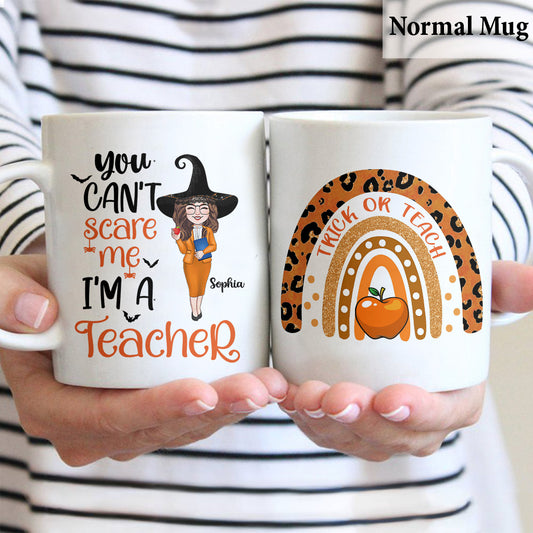 You can't Scare Me I'm A teacher - Personalized Teacher Mug