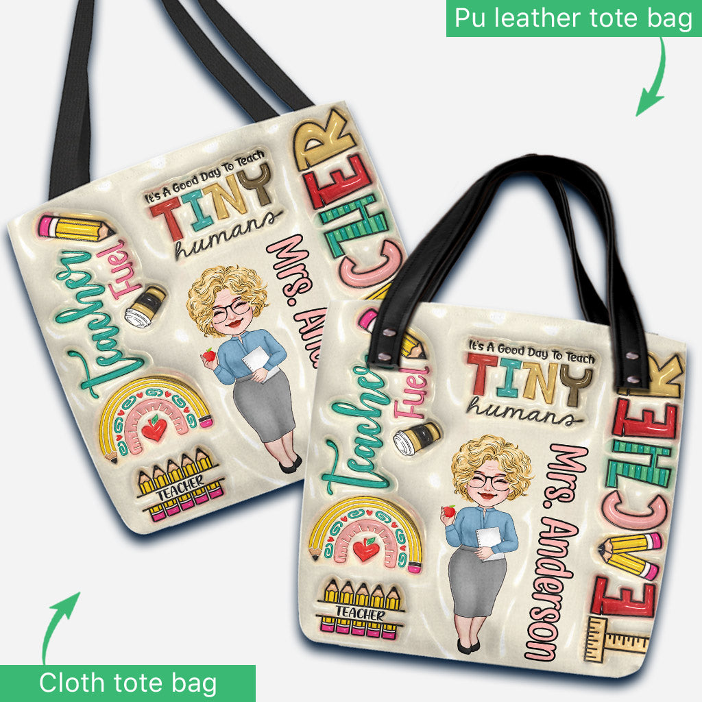 It's A Good Day To Teach The Tiny Humans - Personalized Teacher Tote Bag