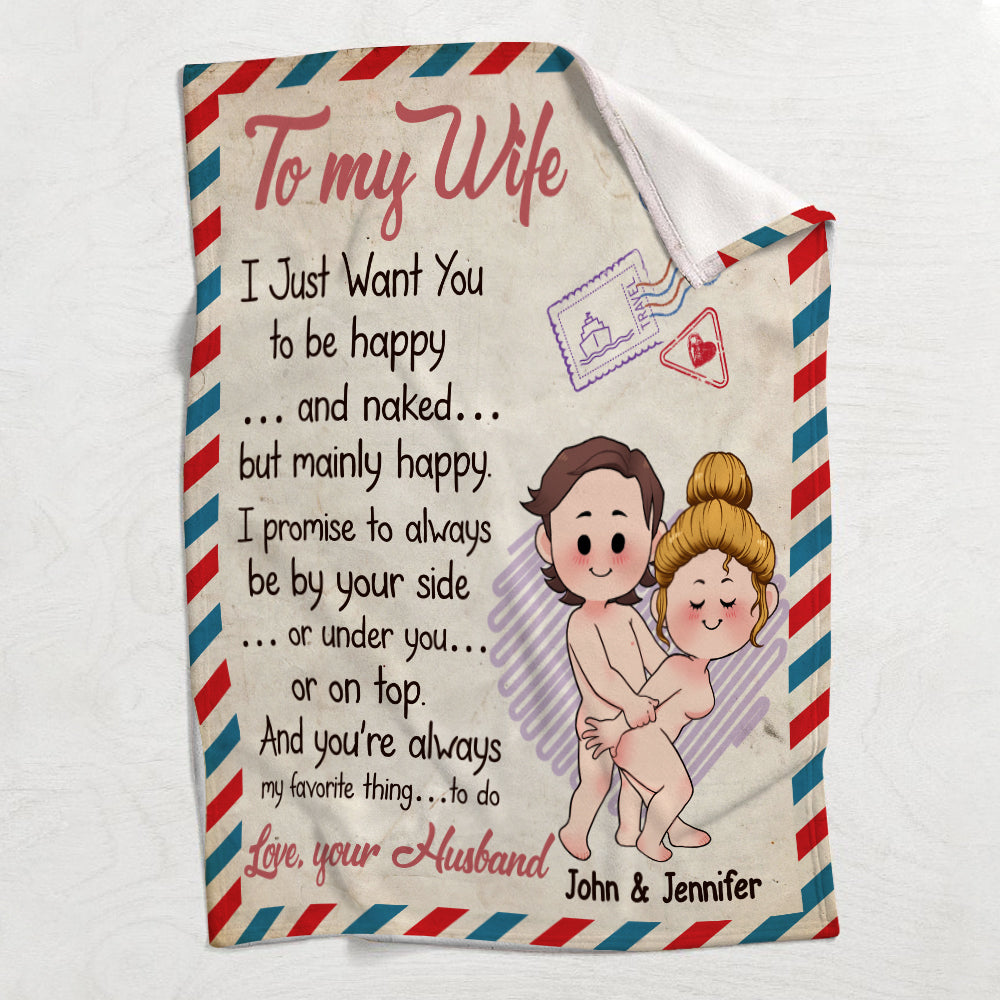 I Just Want You To Be Happy And Naked But Mainly Happy - Personalized Couple Blanket