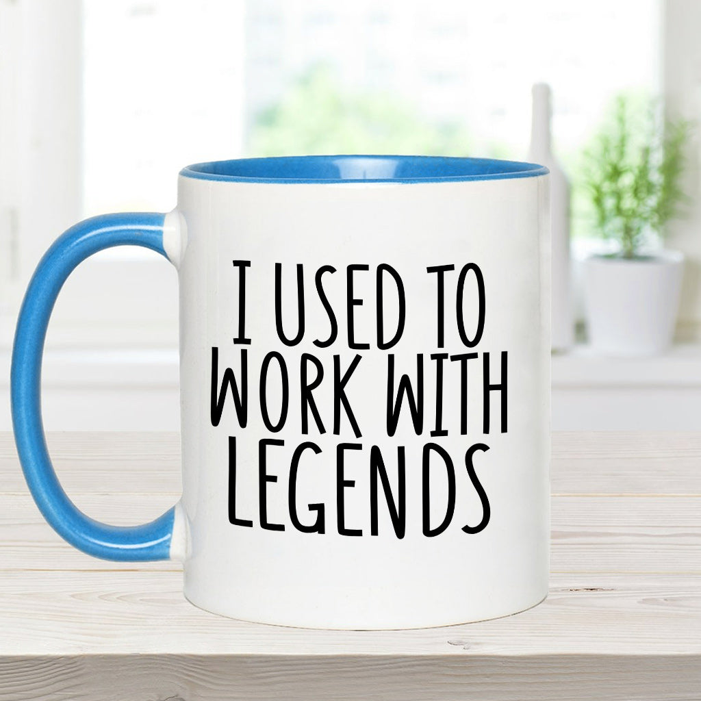 I Used To Work With Legends - Personalized Colleague Accent Mug