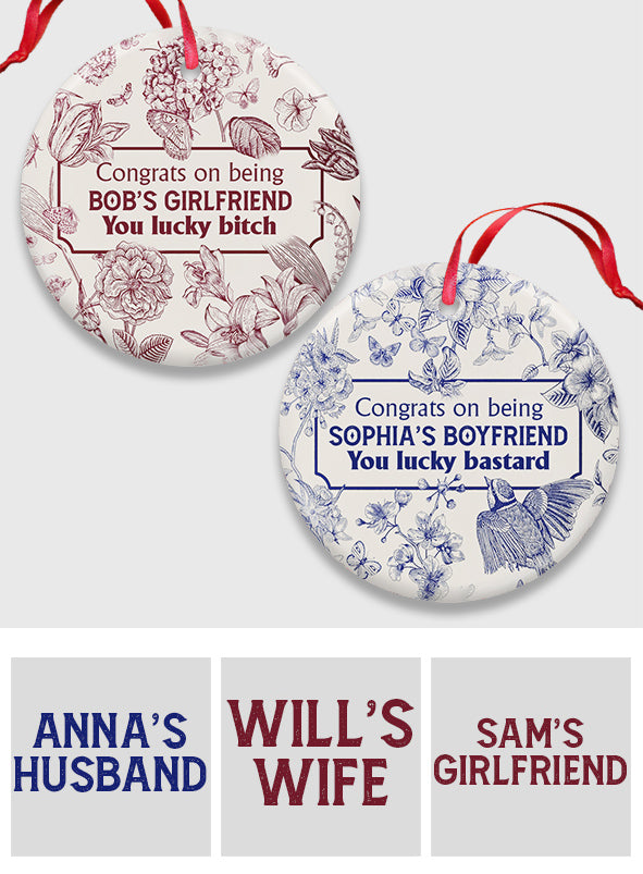 Congrats On Being My Girlfriend / Boyfriend / Wife / Husband You Lucky - gift for boyfriend, wife, husband, girlfriend - Personalized Ceramic Circle Ornament