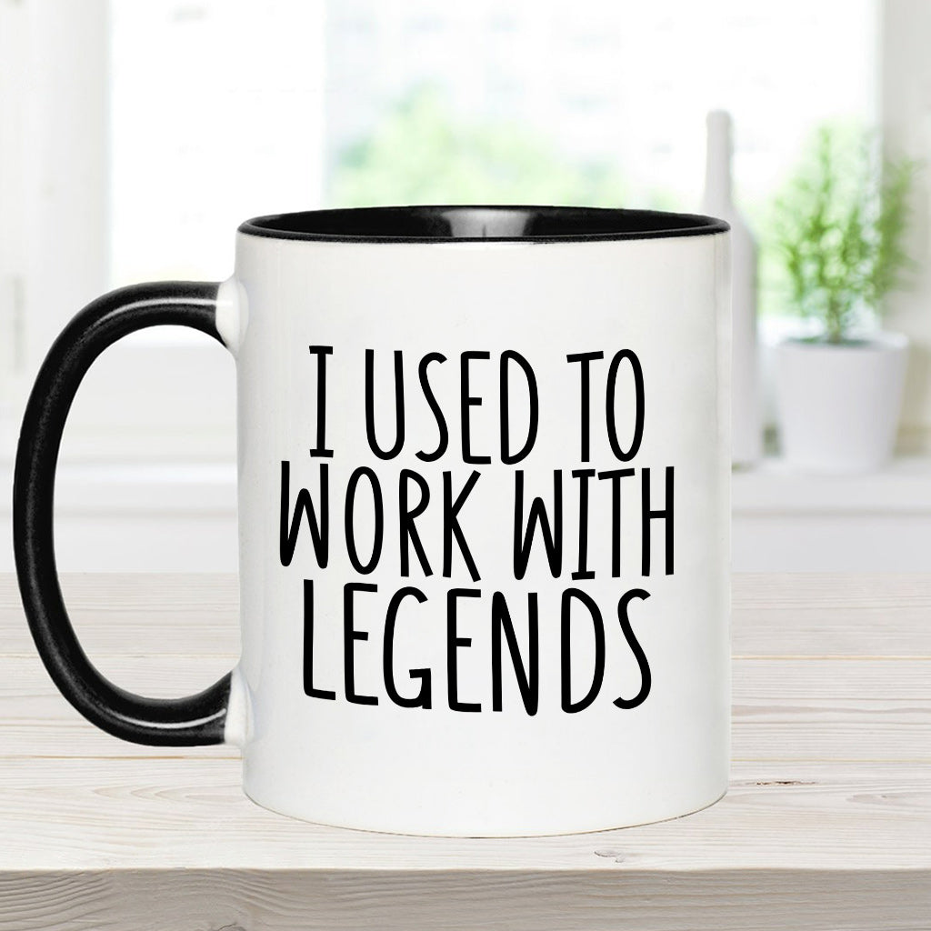 I Used To Work With Legends - Personalized Colleague Accent Mug