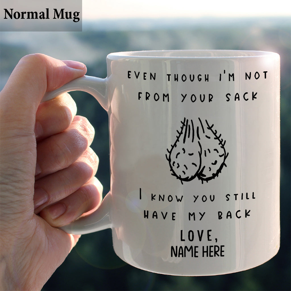 Even Though I'm Not From Your Sack - Personalized Father Mug